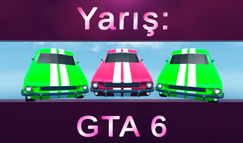 Yarış: GTA 6