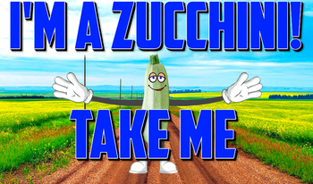 I'm - a Zucchini! Take Me