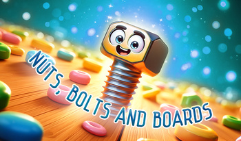 Nuts, bolts and boards