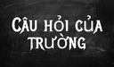 Câu hỏi của trường