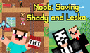 Noob: Saving Shady and Leska