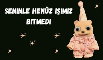 Seninle henüz işimiz bitmedi