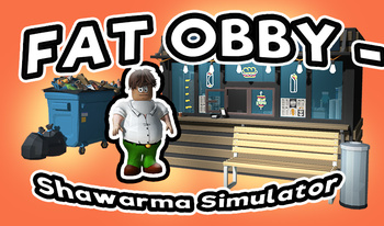 Fat Obby - Shawarma Simulator