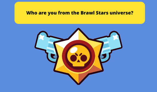 Who are you from the Brawl Stars universe?