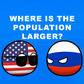 Where is the population larger?