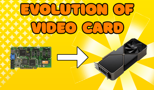 Evolution of Video Card