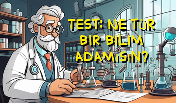 Test: Ne tür bir bilim adamısın?