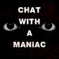 Chat with a Maniac ойыны