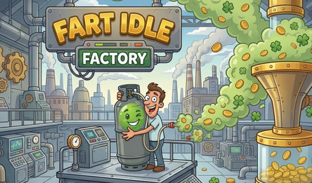Fart Idle Factory