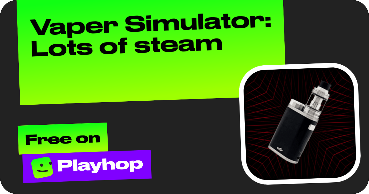 Vaper Simulator: Lots of steam (by zxcvlxd): Play Online For Free On ...