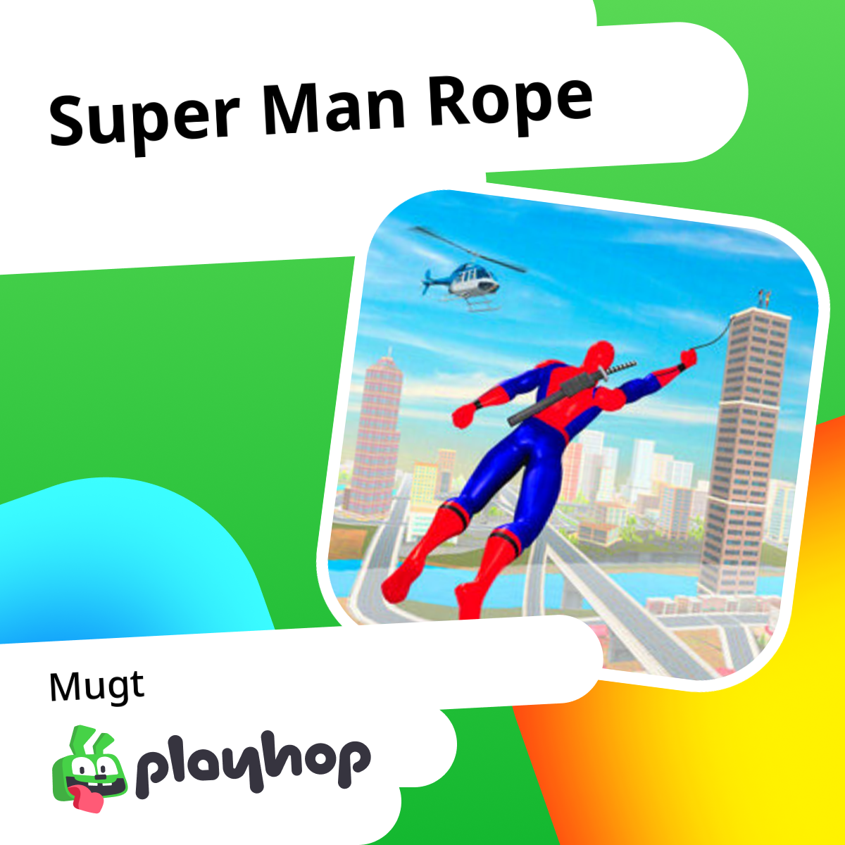 Super Man Rope: Playhop onlaň mugt oýnaň